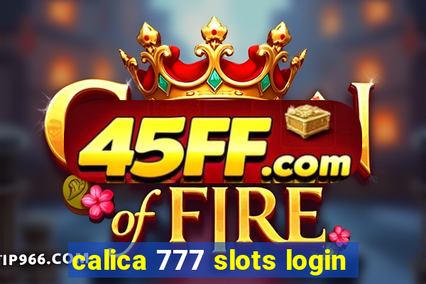 calica 777 slots login